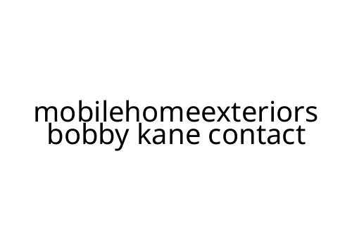 mobilehomeexteriors bobby kane contact