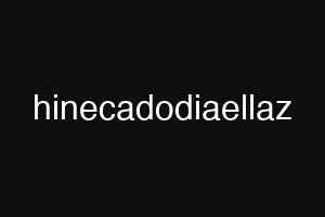 hinecadodiaellaz