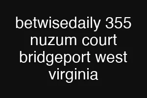 betwisedaily 355 nuzum court bridgeport west virginia